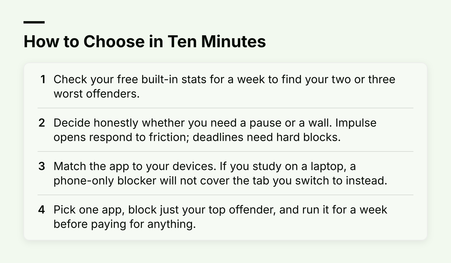 How to Choose in Ten Minutes: Check your free built-in stats for a week to find your two or three worst offenders; Decide honestly whether you need a pause or a wall and 2 more